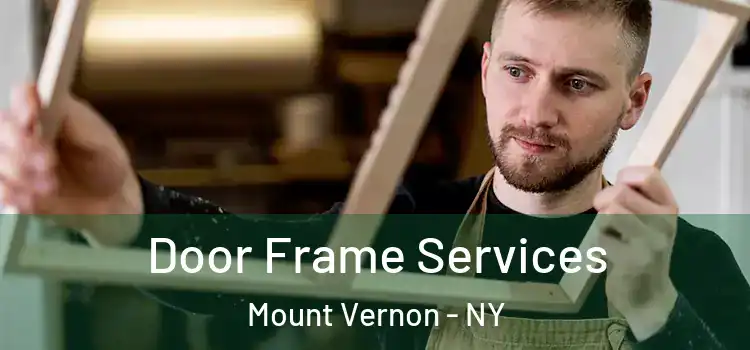  Door Frame Services Mount Vernon - NY