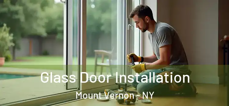  Glass Door Installation Mount Vernon - NY
